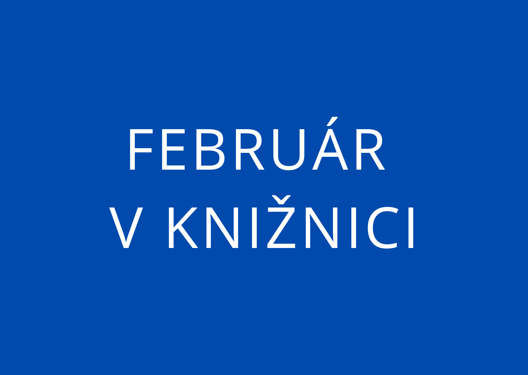 Čo sme pripravili na február?
